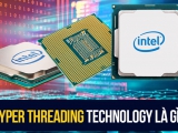 Công nghệ siêu phân luồng Hyper Threading trong CPU Intel là gì?